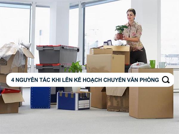 4 nguyên tắc khi lên kế hoạch chuyển văn phòng