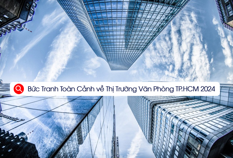 Bức Tranh Toàn Cảnh về Thị Trường Văn Phòng TP.HCM 2024